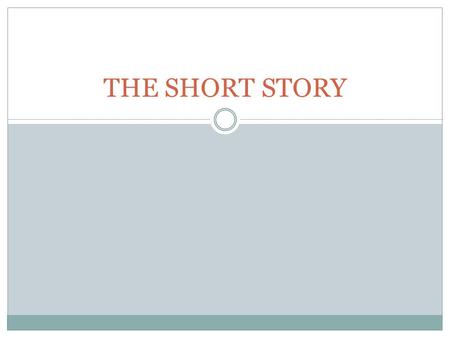 THE SHORT STORY. What is a short story? A short story is a fictional narrative brief enough to be completed during a single hearing or reading.