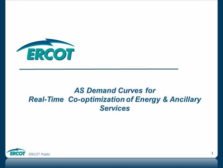 ERCOT Public 1 AS Demand Curves for Real-Time Co-optimization of Energy & Ancillary Services.