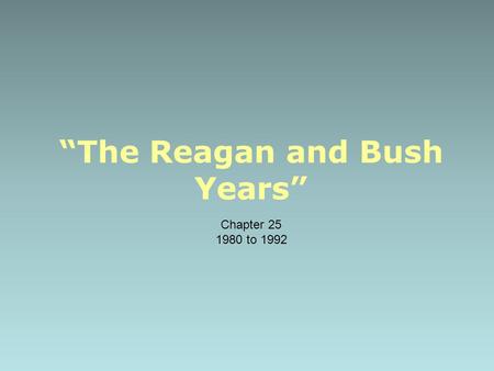 “The Reagan and Bush Years”