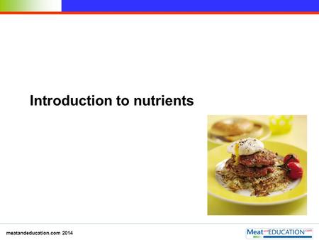 Introduction to nutrients meatandeducation.com 2014.