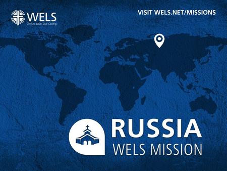 THROUGH YOUR CONGREGATION MISSION OFFERINGS AND SPECIAL OFFERINGS the people of Russia are receiving God’s Word. Thank you for supporting this ministry.