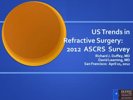 US Trends in Refractive Surgery: 2012 ASCRS Survey