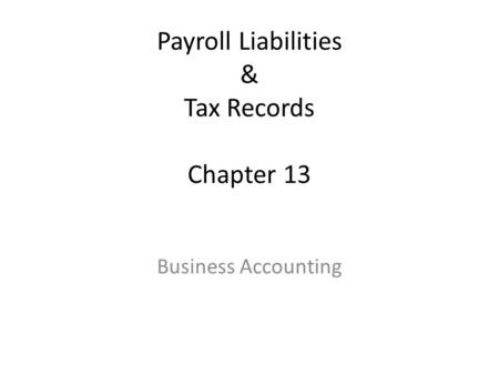 Payroll Liabilities & Tax Records Chapter 13