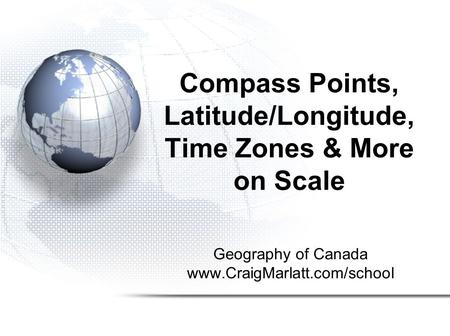 Compass Points, Latitude/Longitude, Time Zones & More on Scale