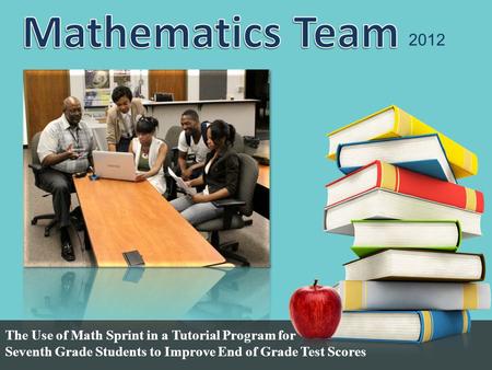 2012 The Use of Math Sprint in a Tutorial Program for Seventh Grade Students to Improve End of Grade Test Scores.