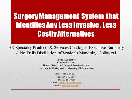 Surgery Management System that Identifies Any Less Invasive, Less Costly Alternatives HR Specialty Products & Services Catalogue Executive Summary A No.