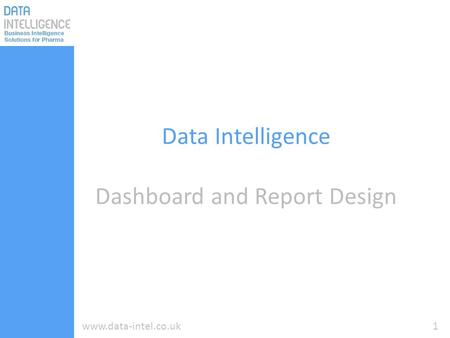 1www.data-intel.co.uk Data Intelligence Dashboard and Report Design.