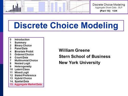 [Part 15] 1/24 Discrete Choice Modeling Aggregate Share Data - BLP Discrete Choice Modeling William Greene Stern School of Business New York University.