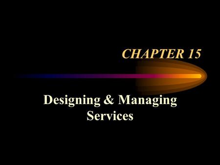 CHAPTER 15 Designing & Managing Services. NOTION OF A PRODUCT What is a product? A product is that which is offered to the market (consumer) to meet an.