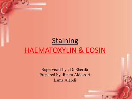 Staining HAEMATOXYLIN & EOSIN