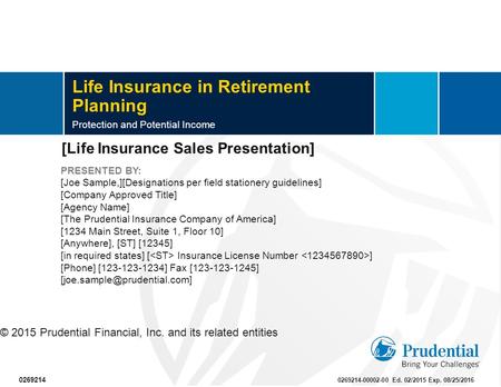 Life Insurance in Retirement Planning Protection and Potential Income PRESENTED BY: [Joe Sample,][Designations per field stationery guidelines] [Company.