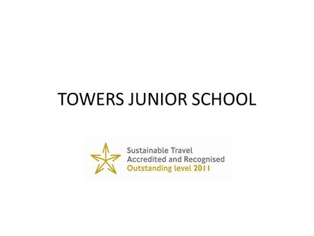 TOWERS JUNIOR SCHOOL. HOW WE GOT THERE We display the results of our school travel surveys in attractive ways. This gets all the pupils interested.