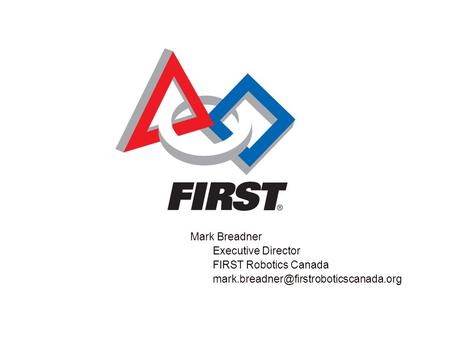 Mark Breadner Executive Director FIRST Robotics Canada