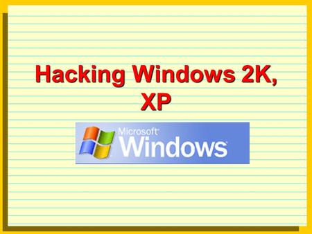 Hacking Windows 2K, XP. Windows 2K, XP Review: NetBIOS name resolution. SMB - Shared Message Block - uses TCP port 139, and NBT - NetBIOS over TCP/IP.