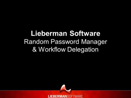Lieberman Software Random Password Manager & Workflow Delegation.