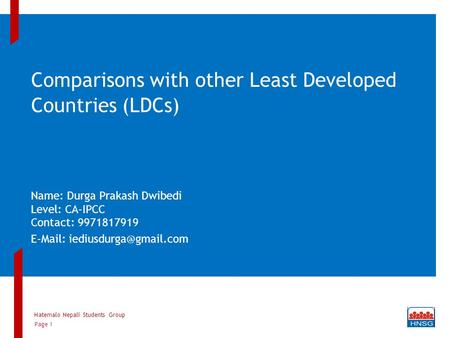 Comparisons with other Least Developed Countries (LDCs) Name: Durga Prakash Dwibedi Level: CA-IPCC Contact: 9971817919   Hatemalo.