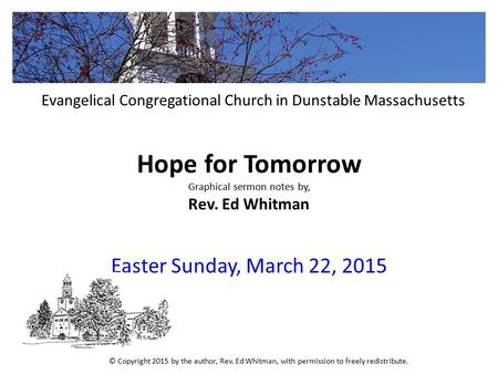 Hope for Tomorrow Graphical sermon notes by, Rev. Ed Whitman Easter Sunday, March 22, 2015 Evangelical Congregational Church in Dunstable Massachusetts.