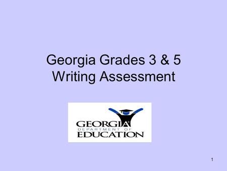 1 Georgia Grades 3 & 5 Writing Assessment. 2 3 rd Grade Essential Questions How has the 3 rd grade Georgia Writing Assessment changed? What are the new.