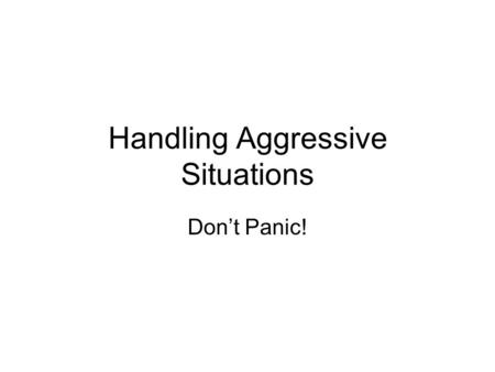 Handling Aggressive Situations