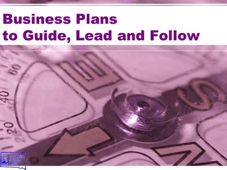 Business Plans to Guide, Lead and Follow. Heather Gessner McCook County Extension Educator Mark Major Jerauld County Extension Educator South Dakota State.
