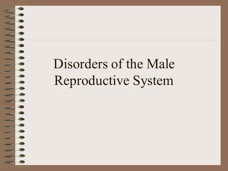 Disorders of the Male Reproductive System Sterility when a person is unable to reproduce both males and females may be sterile Some males are unable.