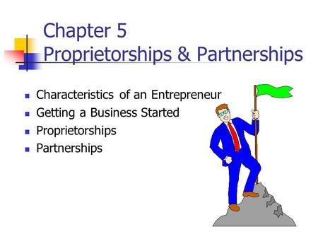 Chapter 5 Proprietorships & Partnerships