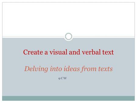 Create a visual and verbal text Delving into ideas from texts