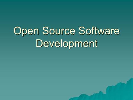 Open Source Software Development. Overview  OSS  OSSD  OSSD vs PSD  Future.