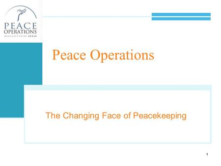 1 Peace Operations The Changing Face of Peacekeeping 1.