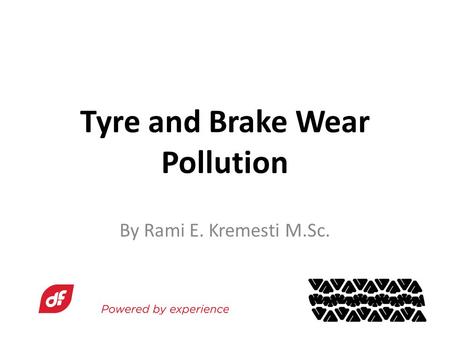 Tyre and Brake Wear Pollution By Rami E. Kremesti M.Sc.