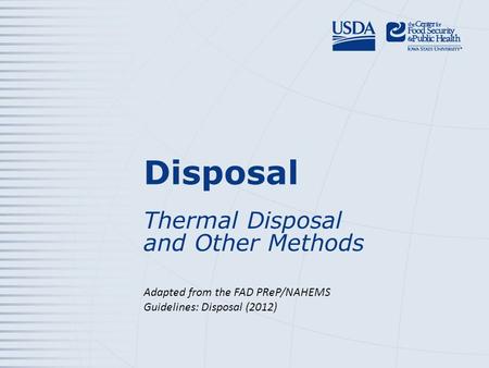 Disposal Thermal Disposal and Other Methods Adapted from the FAD PReP/NAHEMS Guidelines: Disposal (2012)