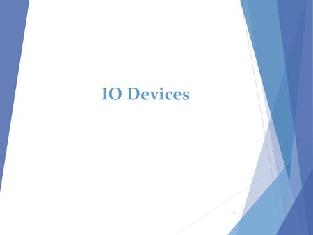 IO Devices 1. 2 1.Introduction What’s available for input…  touch - fingers, feet, breath  sound - voice, other sounds  gesture  gaze  brainwaves…