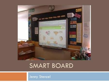 SMART BOARD Jenny Stenzel. What is it?  SMART Board is an interactive whiteboard. It was developed by SMART Technologies. When introduced in 1991, it.