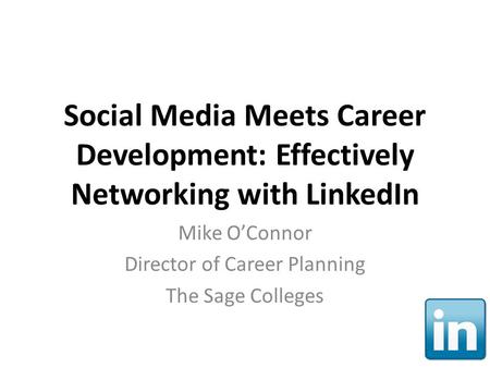Mike O’Connor Director of Career Planning The Sage Colleges