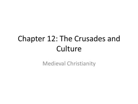Chapter 12: The Crusades and Culture