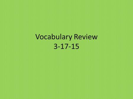 Vocabulary Review 3-17-15. Small, little, meager, tiny Adjective.