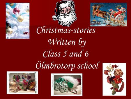 Christmas-stories Written by Class 5 and 6 Ölmbrotorp school.