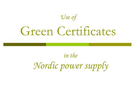 Use of Green Certificates in the Nordic power supply.