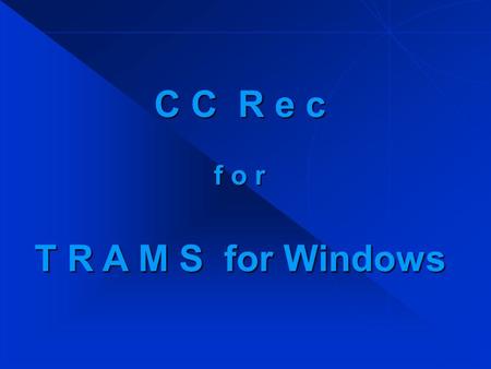 C C R e c f o r T R A M S for Windows. O v e r v i e w The purpose of the CC Rec program is for a travel agency to reconcile credit card charges with.