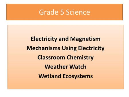 Grade 5 Science Electricity and Magnetism Mechanisms Using Electricity Classroom Chemistry Weather Watch Wetland Ecosystems Electricity and Magnetism Mechanisms.