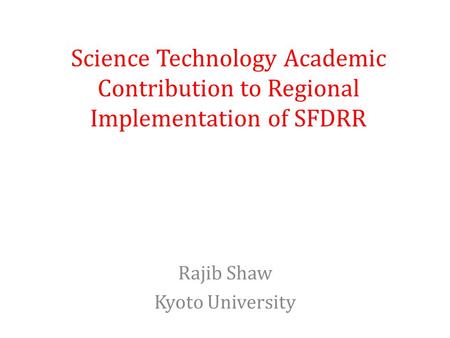 Rajib Shaw Kyoto University