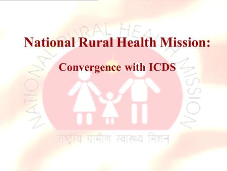 National Rural Health Mission: Convergence with ICDS