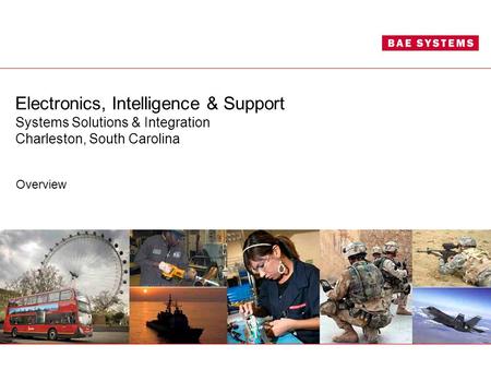 Electronics, Intelligence & Support Systems Solutions & Integration Charleston, South Carolina Overview.