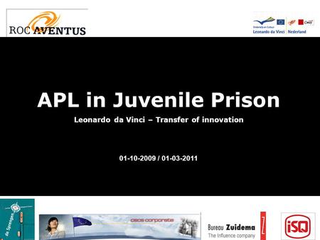 APL in Juvenile Prison Leonardo da Vinci – Transfer of innovation 01-10-2009 / 01-03-2011.