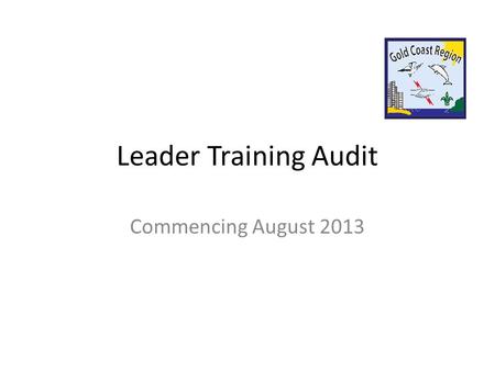 Leader Training Audit Commencing August 2013. Reasons for the Audit Commission for Children and Young People and Child Guardian” (CCYPCG) has the Scout.