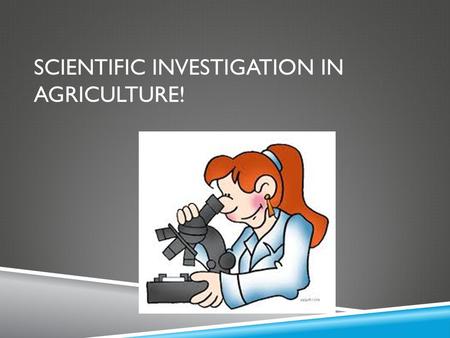 SCIENTIFIC INVESTIGATION IN AGRICULTURE!. COMMON CORE/NEXT GENERATION SCIENCE STANDARDS ADDRESSED  CCSS.ELA-Literacy.RH.9-10.3 -Analyze in detail a series.