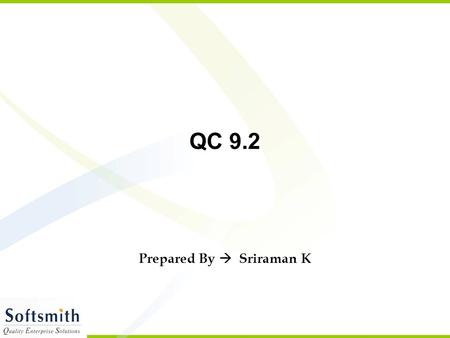 QC 9.2 Prepared By  Sriraman K. 2 Objectives Test Management Tool – What, Why, Benefits etc To make participants aware of Test Process and controlling.