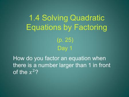 1.4 Solving Quadratic Equations by Factoring