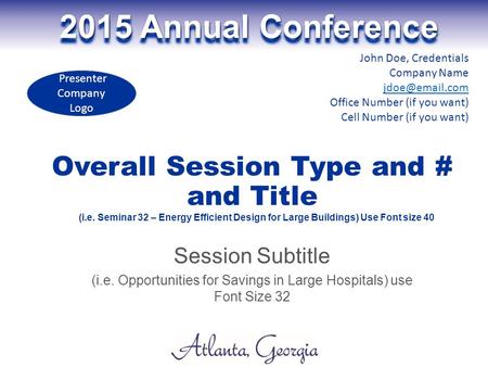 2015 Annual Conference Presenter Company Logo John Doe, Credentials Company Name Office Number (if you want) Cell Number (if you want) Overall.