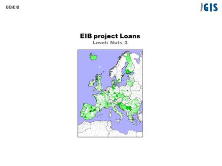 BEI/EIB EIB project Loans Level: Nuts 3. BEI/EIB Loans (m EUR) Project loans approved by EIB CA Level: Nuts 3.
